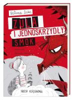 Zula i jednoskrzydły smok. Autor: Natasza Socha, Antoniewicz Agnieszka. SmakLiter.pl Okładka książki Zula i jednoskrzydły smok