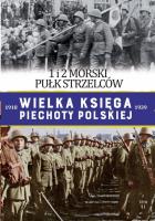 1 I 2 MORSKI PUŁK STRZELCÓW WIELKA KSIĘGA PIECHOTY POLSKIEJ TOM 41. Autor: Opracowanie zbiorowe. SmakLiter.pl Okładka książki 1 I 2 MORSKI PUŁK STRZELCÓW WIELKA KSIĘGA PIECHOTY POLSKIEJ TOM 41