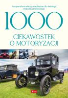 1000 ciekawostek o motoryzacji. Autor: Iwona Czarkowska. SmakLiter.pl Okładka książki 1000 ciekawostek o motoryzacji