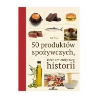 50 produktów spożywczych które zmieniły bieg historii. Autor: Price Bill. SmakLiter.pl Okładka książki 50 produktów spożywczych które zmieniły bieg historii