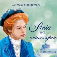 Ania na Uniwersytecie - Audiobook. Autor: Montgomery Lucy Maud. SmakLiter.pl Okładka książki Ania na Uniwersytecie - Audiobook