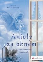 Anioły za oknem. Autor: Ponikiewska Dorota Teresa. SmakLiter.pl Okładka książki Anioły za oknem