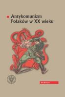 Antykomunizm Polaków w XX wieku. Autor: Kardela Piotr, Karol Sacewicz. SmakLiter.pl Okładka książki Antykomunizm Polaków w XX wieku