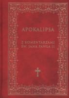 APOKALIPSA Z KOMENTARZAMI ŚW JANA PAWŁA II. Autor: Słabek Piotr, Andrzej Mrozek. SmakLiter.pl Okładka książki APOKALIPSA Z KOMENTARZAMI ŚW JANA PAWŁA II