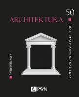 Architektura 50 idei, które powinieneś znać. Autor: Wilkinson Philip. SmakLiter.pl Okładka książki Architektura 50 idei, które powinieneś znać