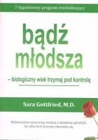 Bądź młodsza - biologiczny wiek miej pod kontrolą. Autor: Sara Gottfried M.D.. SmakLiter.pl Okładka książki Bądź młodsza - biologiczny wiek miej pod kontrolą