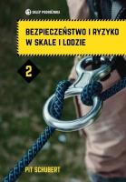 Bezpieczeństwo i ryzyko w skale i lodzie Tom 2. Autor: Schubert Pit. SmakLiter.pl Okładka książki Bezpieczeństwo i ryzyko w skale i lodzie Tom 2
