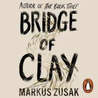 Bridge of Clay - Audiobook. Autor: Zusak Markus. SmakLiter.pl Okładka książki Bridge of Clay - Audiobook