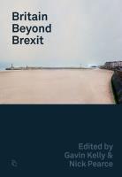 Britain Beyond Brexit. Autor: Kelly Gavin, Pearce Nick. SmakLiter.pl Okładka książki Britain Beyond Brexit