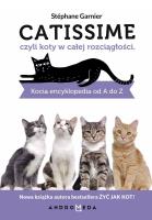 CATISSIME CZYLI KOTY W CAŁEJ ROZCIĄGŁOŚCI KOCIA ENCYKLOPEDIA OD A DO Z. Autor: Stephane Garnier. SmakLiter.pl Okładka książki CATISSIME CZYLI KOTY W CAŁEJ ROZCIĄGŁOŚCI KOCIA ENCYKLOPEDIA OD A DO Z