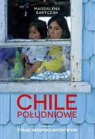 CHILE POŁUDNIOWE TYSIĄC NIESPOKOJNYCH WYSP. Autor: Magdalena Bartczak. SmakLiter.pl Okładka książki CHILE POŁUDNIOWE TYSIĄC NIESPOKOJNYCH WYSP
