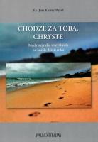 Chodzę za Tobą, Chryste. Autor: ks. prof. Jan Kanty Pytel. SmakLiter.pl Okładka książki Chodzę za Tobą, Chryste