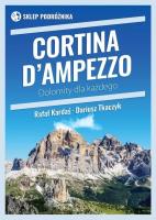 Cortina d’Ampezzo Dolomity dla każdego. Autor: Kardaś Rafał, Tkaczyk Dariusz. SmakLiter.pl Okładka książki Cortina d’Ampezzo Dolomity dla każdego