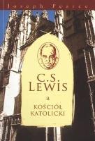 C.S. Lewis a kościół katolicki. Autor: Pearce Joseph. SmakLiter.pl Okładka książki C.S. Lewis a kościół katolicki