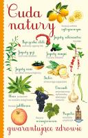 CUDA NATURY GWARANTUJĄCE ZDROWIE. Autor: GIULIA TEDESCO, Anastasia Zanoncelli. SmakLiter.pl Okładka książki CUDA NATURY GWARANTUJĄCE ZDROWIE