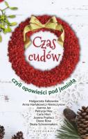 CZAS CUDÓW CZYLI OPOWIEŚCI POD JEMIOŁĄ. Autor: Opracowanie zbiorowe. SmakLiter.pl Okładka książki CZAS CUDÓW CZYLI OPOWIEŚCI POD JEMIOŁĄ
