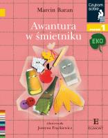 Czytam sobie Eko Awantura w śmietniku Poziom 1. Autor: Baran Marcin. SmakLiter.pl Okładka książki Czytam sobie Eko Awantura w śmietniku Poziom 1