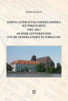 Okładka książki Dawna literatura niderlandzka we Wrocławiu 1992-2017