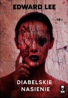 Diabelskie nasienie. Autor: Lee Edward. SmakLiter.pl Okładka książki Diabelskie nasienie