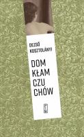 Dom kłamczuchów. Autor: Kosztolanyi Dezso. SmakLiter.pl Okładka książki Dom kłamczuchów