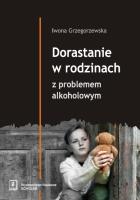 Dorastanie w rodzinach z problemem alkoholowym. Autor: Grzegorzewska Iwona. SmakLiter.pl Okładka książki Dorastanie w rodzinach z problemem alkoholowym