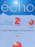 Echo 2 cahier personnel d'apperentissage CLE. Autor: Gibbe Colette. SmakLiter.pl Okładka książki Echo 2 cahier personnel d'apperentissage CLE