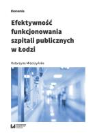 Efektywność funkcjonowania szpitali publicznych w Łodzi. Autor: Miszczyńska Katarzyna. SmakLiter.pl Okładka książki Efektywność funkcjonowania szpitali publicznych w Łodzi