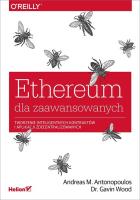 ETHEREUM DLA ZAAWANSOWANYCH TWORZENIE INTELIGENTNYCH KONTRAKTÓW I APLIKACJI ZDECENTRALIZOWANYCH. Autor: Andreas M. Antonopoulos, GAVIN WOOD. SmakLiter.pl Okładka książki ETHEREUM DLA ZAAWANSOWANYCH TWORZENIE INTELIGENTNYCH KONTRAKTÓW I APLIKACJI ZDECENTRALIZOWANYCH