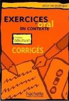 Exercices d'oral en contexte - debutant corriges. Autor: praca zbiorowa. SmakLiter.pl Okładka książki Exercices d'oral en contexte - debutant corriges