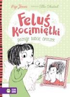FELUŚ KOCIMIĘTKI POZNAJE BABCIĘ GROSZEK. Autor: Jones Pip. SmakLiter.pl Okładka książki FELUŚ KOCIMIĘTKI POZNAJE BABCIĘ GROSZEK