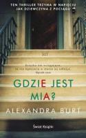 Gdzie jest Mia? pocket. Autor: Alexandra Burt. SmakLiter.pl Okładka książki Gdzie jest Mia? pocket