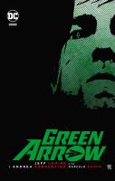 GREEN ARROW. Autor: Lemire Jeff, Sorrentino Andrea, MARCELO MAIOLO. SmakLiter.pl Okładka książki GREEN ARROW