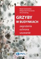GRZYBY W BUDYNKACH ZAGROŻENIA OCHRONA USUWANIE. Autor: BEATA GUTAROWSKA, ANNA KOZIRÓG. SmakLiter.pl Okładka książki GRZYBY W BUDYNKACH ZAGROŻENIA OCHRONA USUWANIE