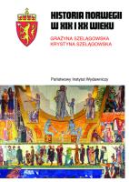 HISTORIA NORWEGII XIX I XX WIEKU. Autor: Szelągowska Grażyna, Szelągowska Krystyna. SmakLiter.pl Okładka książki HISTORIA NORWEGII XIX I XX WIEKU