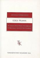 Idea prawa w orzecznictwie polskiego Trybunału Konstytucyjnego. Autor: Potrzeszcz Jadwiga. SmakLiter.pl Okładka książki Idea prawa w orzecznictwie polskiego Trybunału Konstytucyjnego