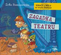 Ignacy i Mela na tropie złodzieja Zagadka teatru - Audiobook. Autor: Staniszewska Zofia. SmakLiter.pl Okładka książki Ignacy i Mela na tropie złodzieja Zagadka teatru - Audiobook