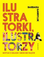 ILUSTRATORZY ILUSTRATORKI MOTYLKI Z OKŁADKI I SMOKI BEZ WĄSÓW. Autor: Barbara Gawryluk. SmakLiter.pl Okładka książki ILUSTRATORZY ILUSTRATORKI MOTYLKI Z OKŁADKI I SMOKI BEZ WĄSÓW