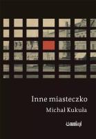 Inne miasteczko. Autor: Kukuła Michał. SmakLiter.pl Okładka książki Inne miasteczko