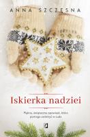 Iskierka nadziei. Autor: Szczęsna Anna. SmakLiter.pl Okładka książki Iskierka nadziei