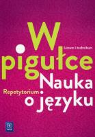 J.polski LO W pigułce. Nauka o języku Repetytorium. Autor: Dobkowska Joanna. SmakLiter.pl Okładka książki J.polski LO W pigułce. Nauka o języku Repetytorium