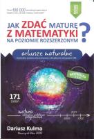 Jak zdać maturę z matematyki na poziomie rozszerzonym. Arkusze maturalne. Autor: Kulma Dariusz. SmakLiter.pl Okładka książki Jak zdać maturę z matematyki na poziomie rozszerzonym. Arkusze maturalne