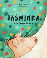Jaśminka uratowana świnka. Autor: Crawford Leslie. SmakLiter.pl Okładka książki Jaśminka uratowana świnka