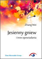 Jesienny gniew i inne opowiadania. Autor: Zhang Weiwen. SmakLiter.pl Okładka książki Jesienny gniew i inne opowiadania