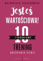 Jesteś wartościowa! 10-tygodniowy trening.... Autor: Brojak-Trzaskowska Małgorzata. SmakLiter.pl Okładka książki Jesteś wartościowa! 10-tygodniowy trening...