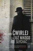 Już nikogo nie słychać. Autor: Ćwirlej Ryszard. SmakLiter.pl Okładka książki Już nikogo nie słychać