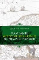Okładka książki KAMPANIE WOJNY SIEDMIOLETNIEJ NA ZIEMIACH POLSKICH