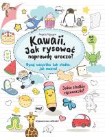 KAWAII JAK RYSOWAĆ NAPRAWDĘ UROCZO RYSUJ WSZYSTKO TAK SŁODKO JAK MOŻNA. Autor: Angela Nguyen. SmakLiter.pl Okładka książki KAWAII JAK RYSOWAĆ NAPRAWDĘ UROCZO RYSUJ WSZYSTKO TAK SŁODKO JAK MOŻNA