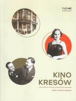 Kino Kresów. Kultura filmowa na ziemiach wsch. ... Autor: Opracowanie zbiorowe. SmakLiter.pl Okładka książki Kino Kresów. Kultura filmowa na ziemiach wsch. ..