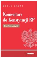 Komentarz do Konstytucji RP Art. 30, 31, 32, 33. Autor: Chmaj Marek. SmakLiter.pl Okładka książki Komentarz do Konstytucji RP Art. 30, 31, 32, 33
