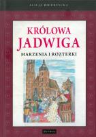 KRÓLOWA JADWIGA MARZENIA I ROZTERKI WYD. 2. Autor: Biedrzycka Alicja. SmakLiter.pl Okładka książki KRÓLOWA JADWIGA MARZENIA I ROZTERKI WYD. 2